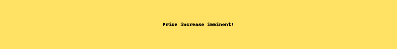 Price increase imminent