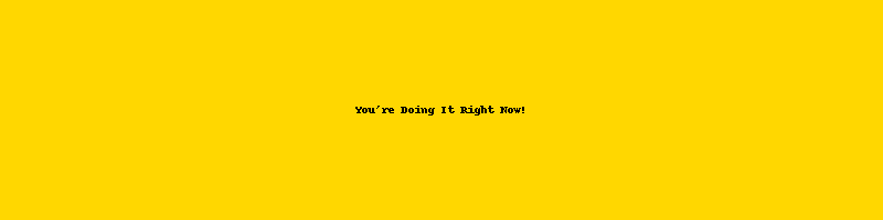 Your doing it right now